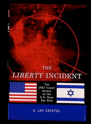 Item #1851 The Liberty Incident. The 1967 Israeli Attack on the U.S. Navy Spy Ship. (1st...