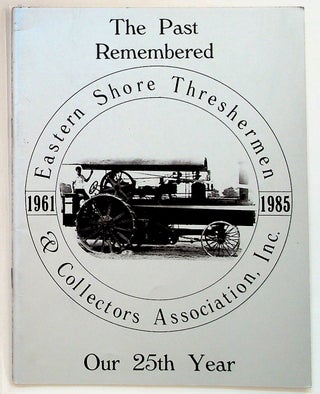 Item #1881 The Past Remembered. Commemorating the 25th Annual Show. Eastern Shore Threshermen,...