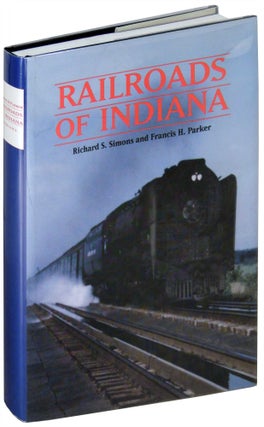 Item #18978 Railroads of Indiana. Richard S. Simons, Francis H. Parker
