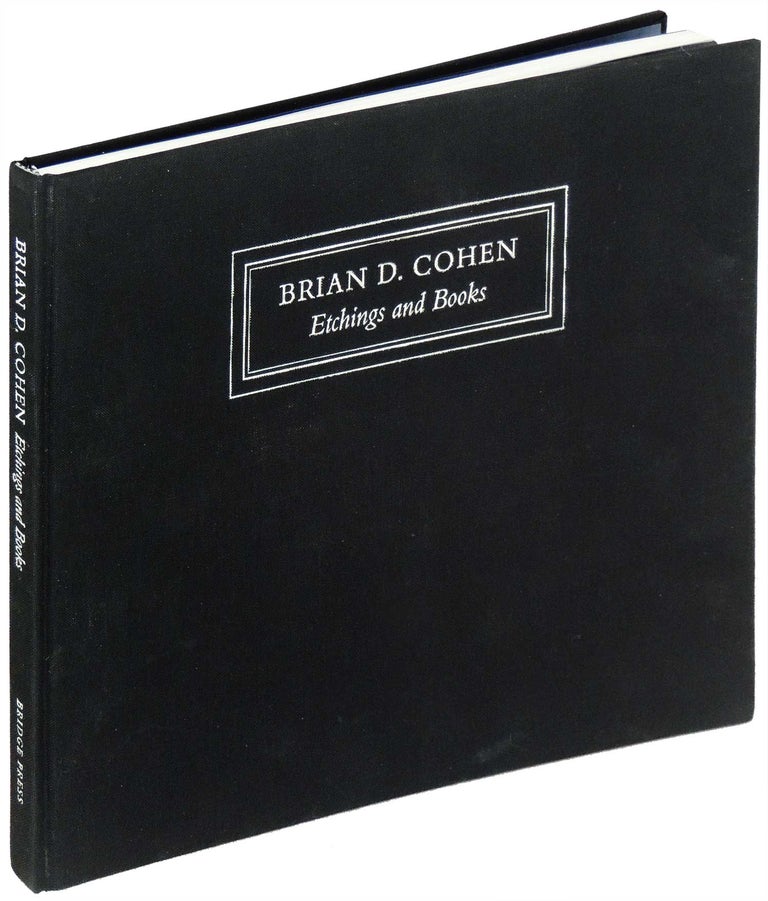 Item #19081 Brian D. Cohen: Etchings and Books. Brian D. Cohen.