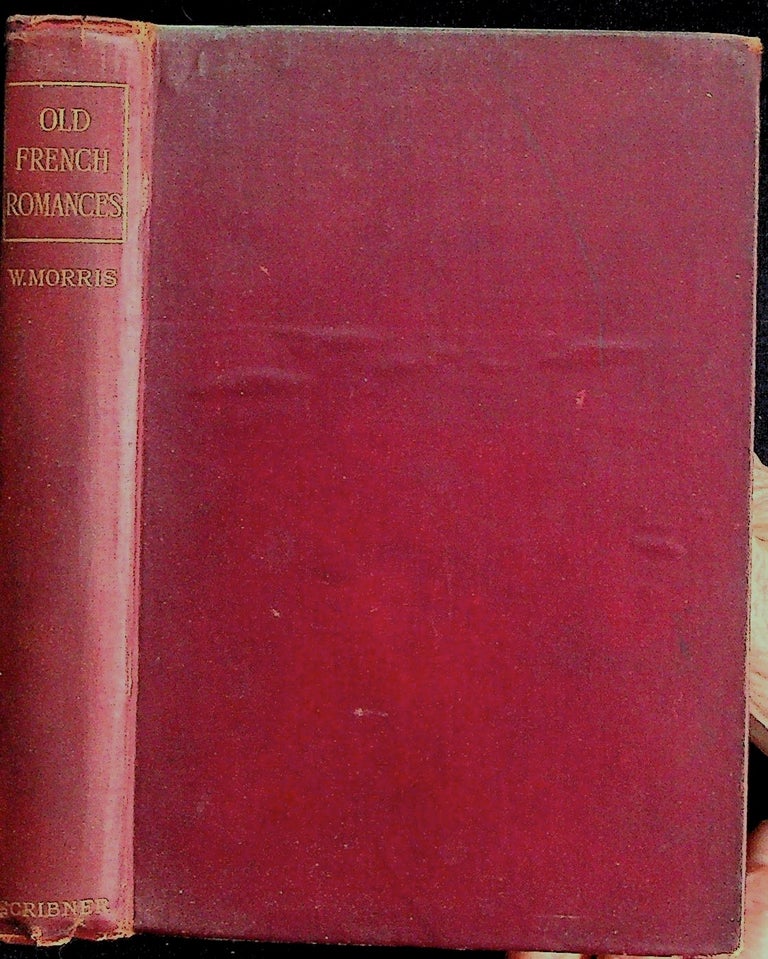 Item #19090 Old French Romances done Into English. William Morris.