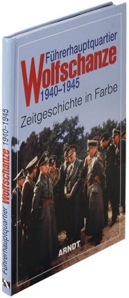 Item #19367 Fuhrerhauptquartier Wolfschanze 1940 - 1945. Zeitgeschichte in Farbe. Unknown