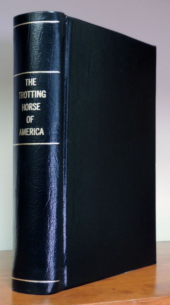 Item #1936 The Trotting Horse of America: How to Train and Drive Him with Reminiscences of the Trotting Turf. Hiram Woodruff.
