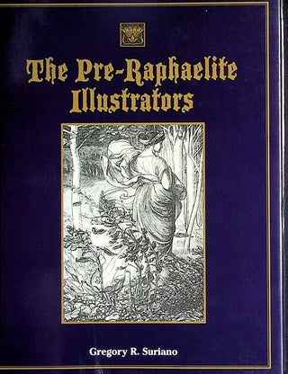 Item #19728 The Pre-Raphaelite Illustrators. Gregory R. Suriano
