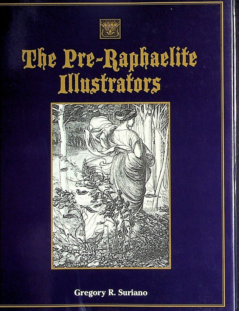Item #19728 The Pre-Raphaelite Illustrators. Gregory R. Suriano.