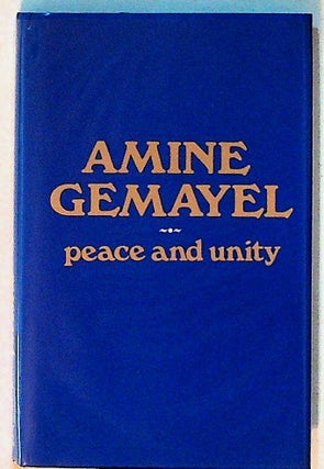 Item #20404 Peace and Unity: Major Speeches 1982-1984. Amine Gemayel