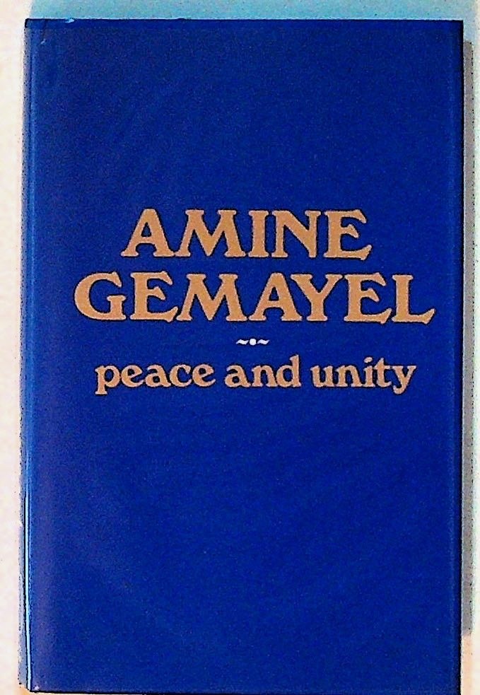 Item #20404 Peace and Unity: Major Speeches 1982-1984. Amine Gemayel.