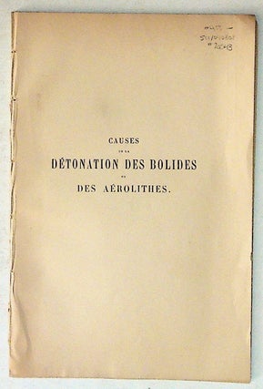 Item #20543 Causes de la Detonation des Bolides et des Aerolithes. G. -A Hirn