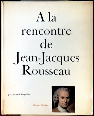 Item #20562 A la rencontre de Jean-Jacques Rousseau. Georg Geneve