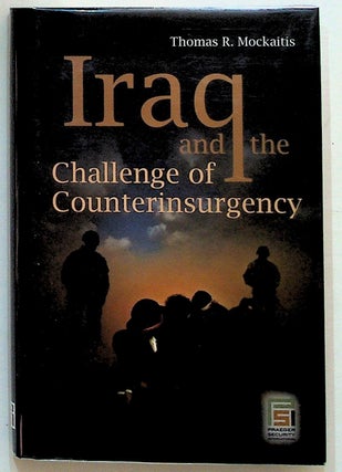 Item #20711 Iraq and the Challenge of Counterinsurgency. Thomas R. Mockaitis