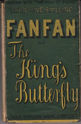 Item #20844 Fanfan or, the King's Butterfly. On which is founded the drama produced at the Lyceum...