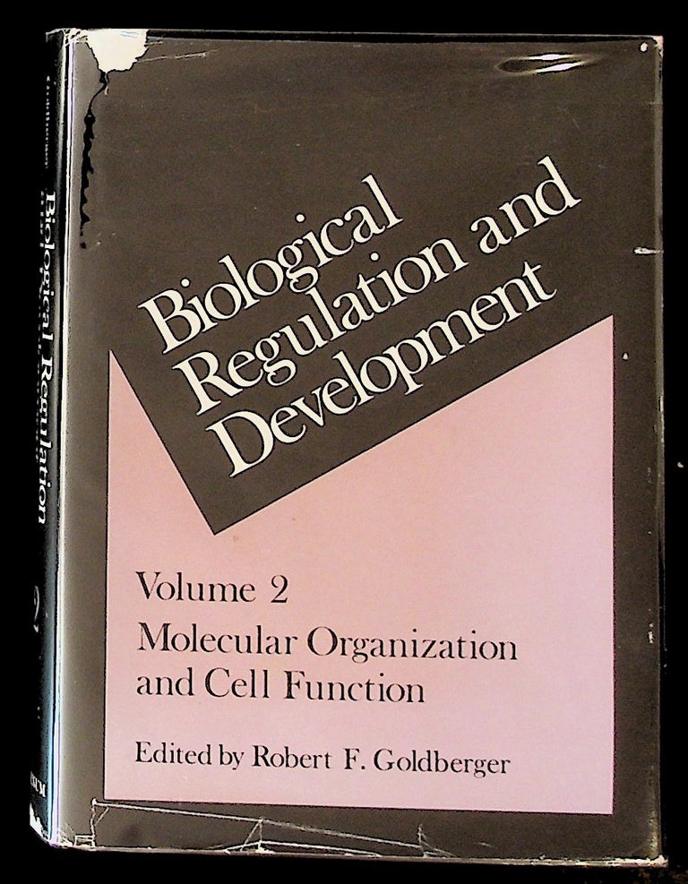 Item #2101 Biological Regulation and Development. Vol. 2. Molecular Organization and Cell Function. Robert F. Goldberger.