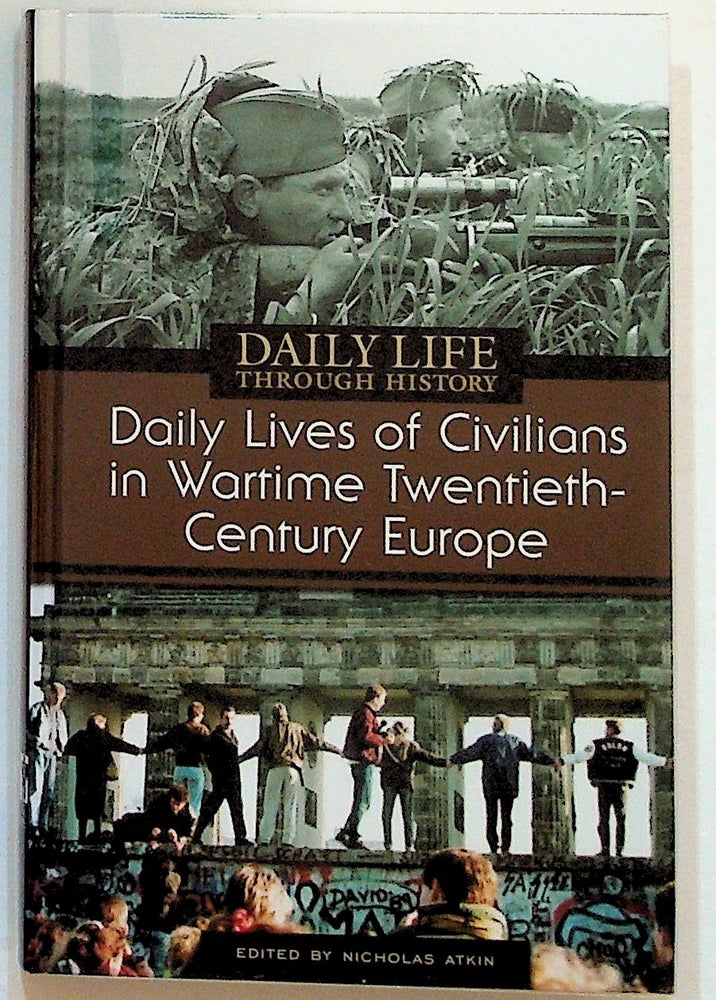 Item #21124 Daily Life through History. Daily Lives of Civilians in Wartime Twentieth-century Europe. Nicholas Atkin.