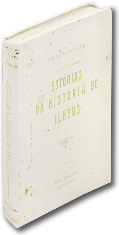 Item #21223 Estorias da Historia de Ilheus. Arthur Brandao, Milton Rosario.