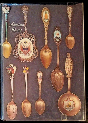 Item #21312 American Spoons: Souvenir and Historical. Dorothy T. Rainwater, Donna H. Felger