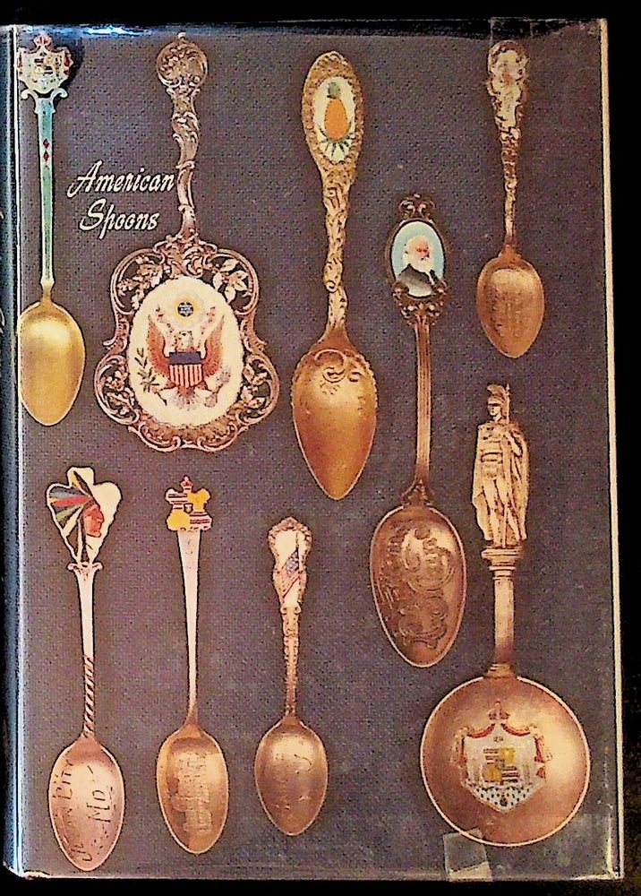 Item #21312 American Spoons: Souvenir and Historical. Dorothy T. Rainwater, Donna H. Felger.