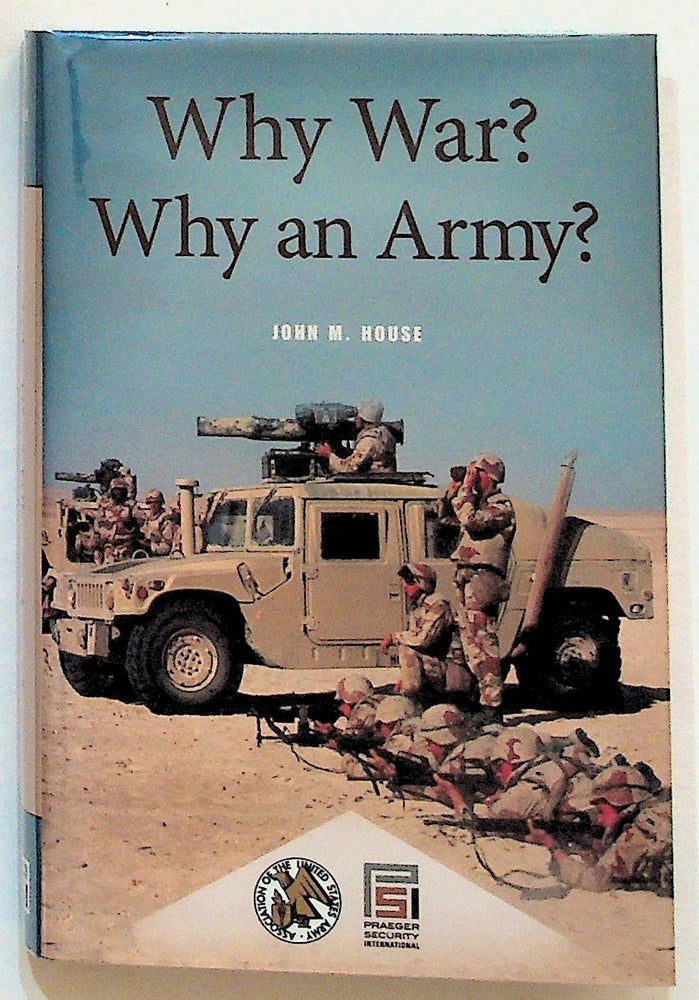 Item #21313 Why War? Why an Army. John M. House.