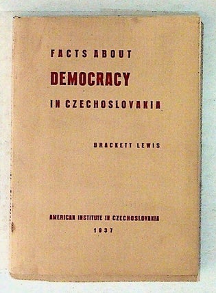 Item #21348 Facts about Democracy in Czechoslovakia. Brackett Lewis