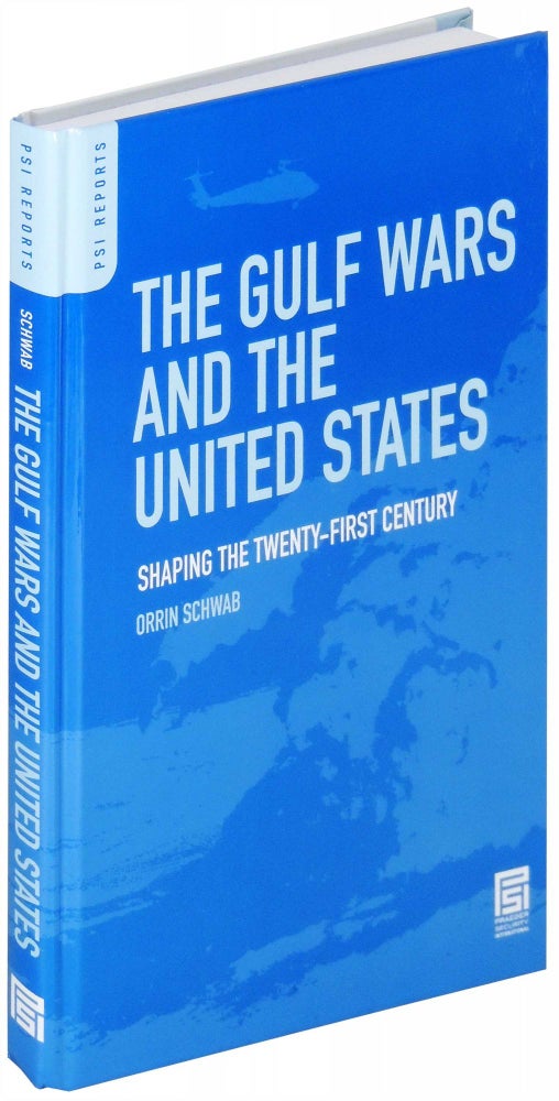 Item #21484 The Gulf Wars and the United States. Shaping the Twenty-First Century. Orrin Schwab.