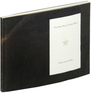 Item #21551 The First Way I Came Here. University of Iowa Center for the Book, Evan Swain Miller,...