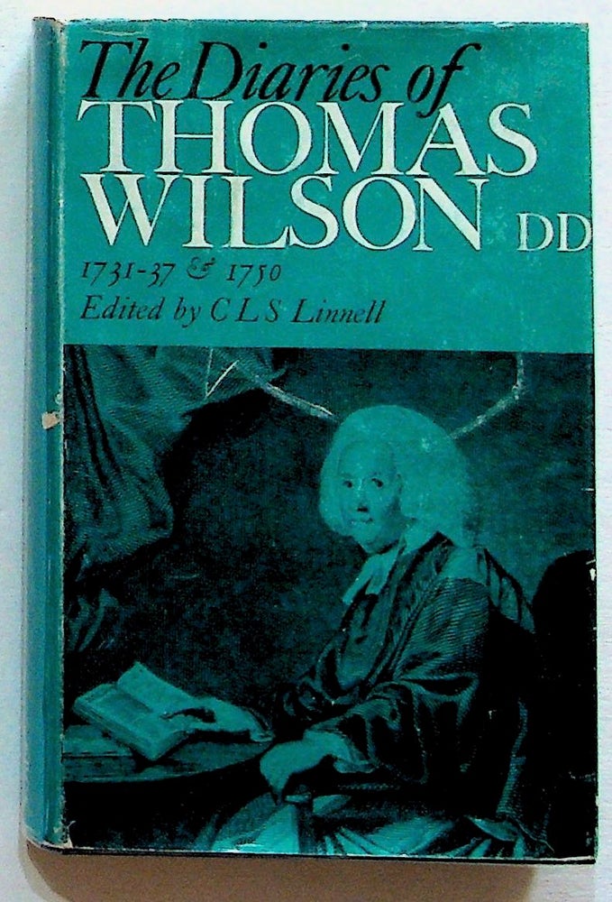 Item #21923 The Diaries of Thomas Wilson, D.D. 1731-37 and 1750. Thomas Wilson, C. L. S. Linnell.