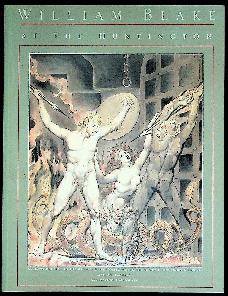Item #22205 William Blake at the Huntington; An Introduction to the William Blake Collection in The Henry E. Huntington Library and Art Gallery, San Marino, California. Robert N. Essick, William Blake.