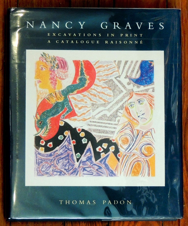 Item #22226 Nancy Graves: Excavations in Print, A Catalogue Raisonné. Thomas Padon, Nancy Graves.