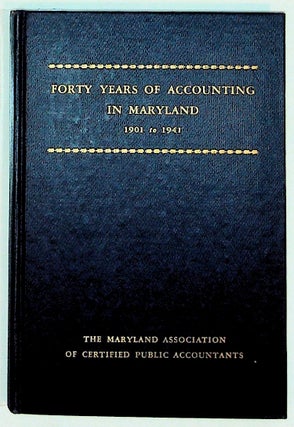 Item #22872 Forty Years of Accounting in Maryland 1901-1941. Unknown