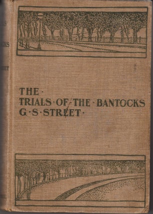 Item #22941 The Trials of the Bantocks. G. S. Street