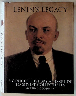 Item #22953 Lenin's Legacy: A Concise History and Guide to Soviet Collectibles. Martin J....