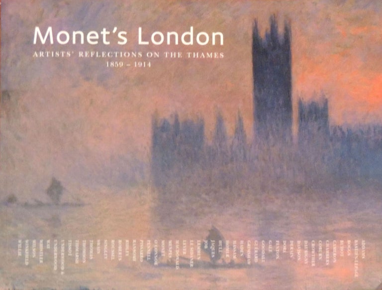 Item #23232 Monet's London: Artists' Reflections on the Thames, 1859-1914. John House, Jennifer Hardin, Petra ten-Doesschate Chu, essays.