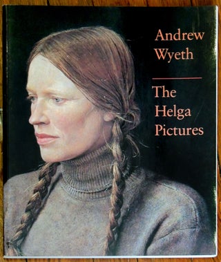 Item #23381 Andrew Wyeth: The Helga Pictures. Andrew Wyeth, John Wilmerding, text