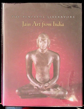 Item #23413 The Peaceful Liberators: Jain Art from India. Pratapaditya Pal