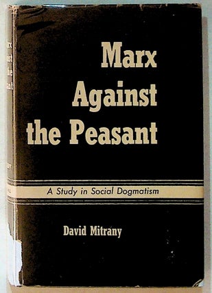 Item #23626 Marx Against the Peasant: A Study in Social Dogmatism. David Mitrany