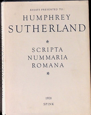 Item #23751 Scripta Nummaria Romana: Essays Presented to Hunphrey Sutherland. R. A. G. Carson,...