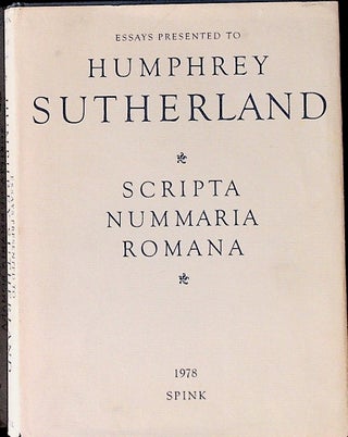 Item #23751 Scripta Nummaria Romana: Essays Presented to Hunphrey Sutherland. R. A. G. Carson,...