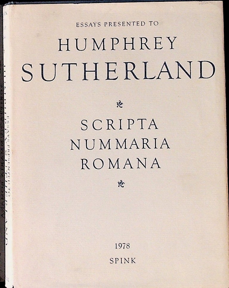 Item #23751 Scripta Nummaria Romana: Essays Presented to Hunphrey Sutherland. R. A. G. Carson, Colin M. Kraay.