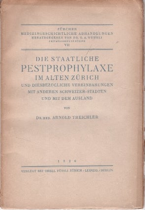 Item #23920 Die Staatliche Pestprophylaxe im Alten Zurich und Diesbezugliche Vereinbarungen mit...