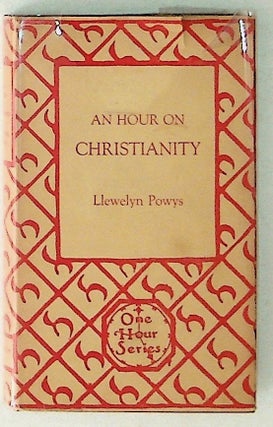 Item #2416 An Hour on Christianity. Llewelyn Powys