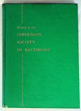Item #24250 History of the Hibernian Society of Baltimore. Harold A. Williams