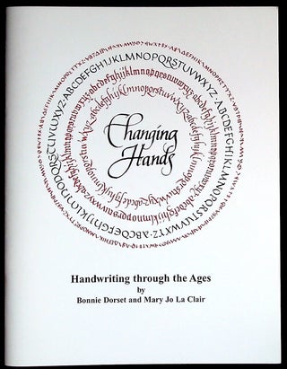 Item #24259 Changing Hands. Handwriting Throughout the Ages. Bonnie Dorset, Mary Jo La Clair