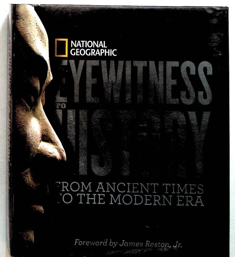 Item #24425 Eyewitness to History: From Ancient Times to the Modern Era. Stephen G. Hyslop, Bob Somerville, James Reston John Thompson, Jr, Foreward.