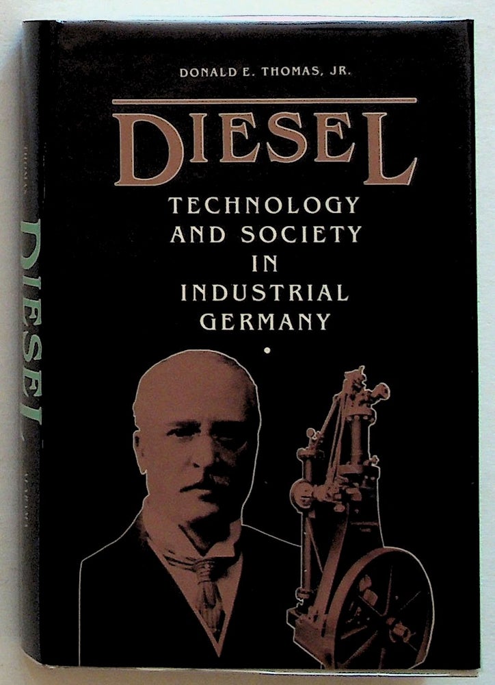 Item #24496 Diesel Technology and Society in Industrial Germany. Donald E. Jr Thomas.