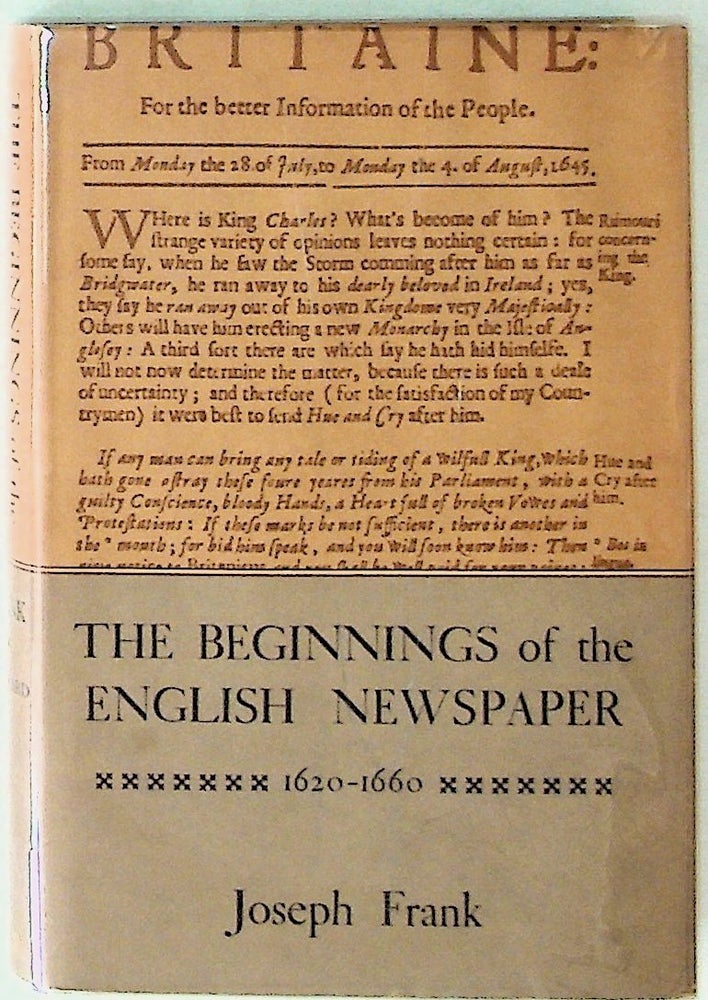 Item #24530 The Beginnings of the English Newpaper, 1620-1660. Joseph Frank.