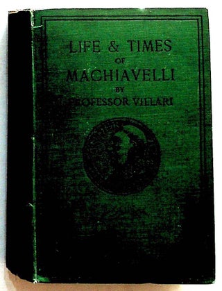Item #24582 Life & Times of Niccolo Machiavelli. Pasquale Villari, Linda Villari
