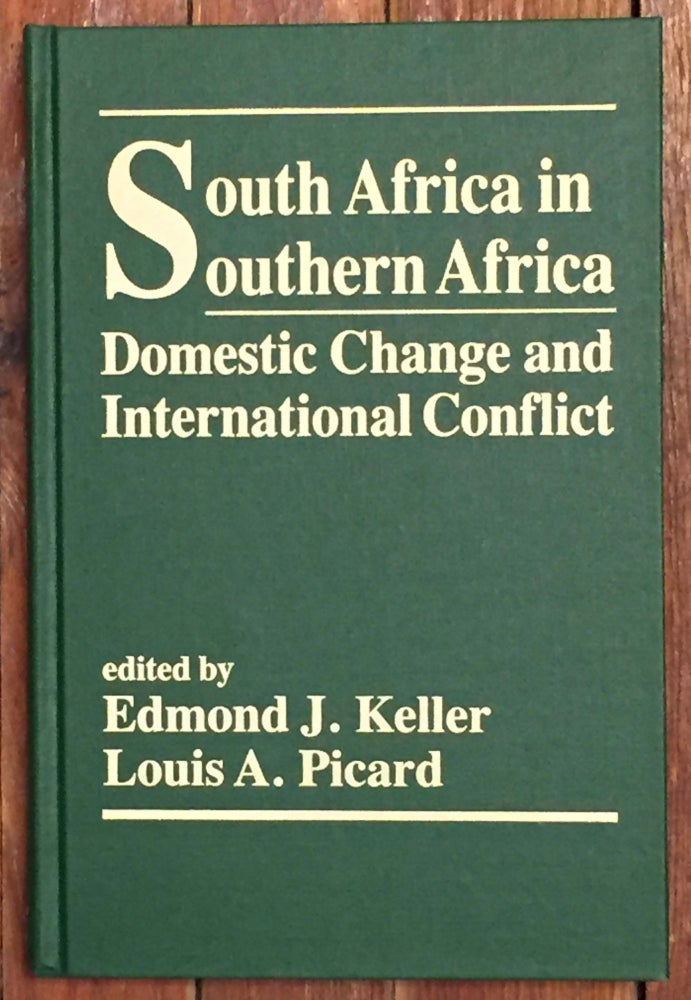 Item #24717 South Africa in Southern Africa: Domestic Change and International Conflict. Edmond J. Keller, Louis A. Picard.