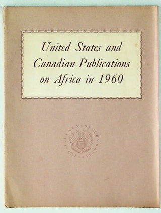 Item #24722 United States and Canadian Publications on Africa in 1960. The African Section