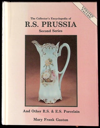 Item #24724 The Collector's Encyclopedia of R.S. Prussia and other R.S. and E.S. Porcelain,...