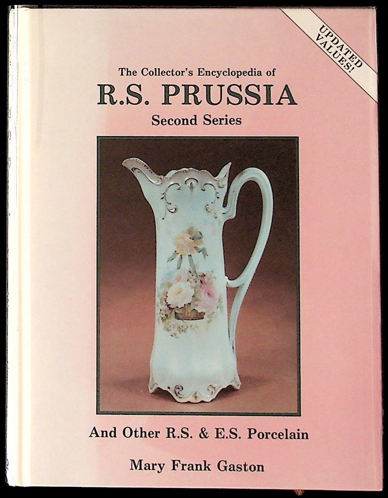 Item #24724 The Collector's Encyclopedia of R.S. Prussia and other R.S. and E.S. Porcelain, Second Series. Mary Frank Gaston.