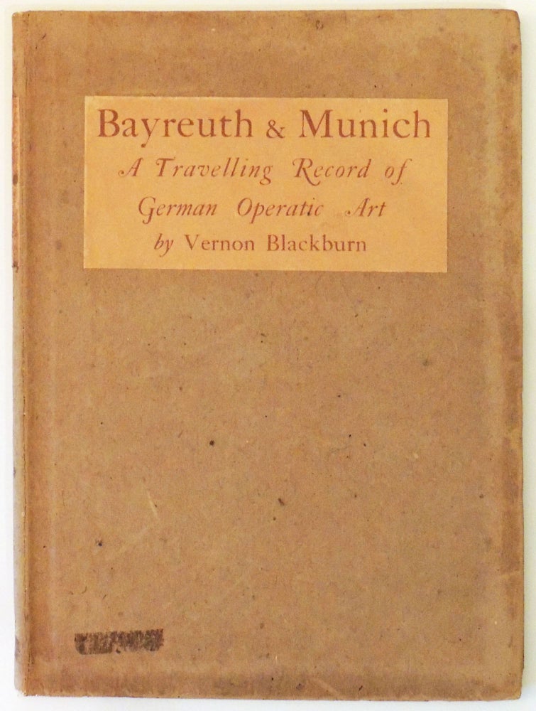 Item #24784 Bayreuth & Munich: A Travelling Record of German Operatic Art. Vernon Blackburn.